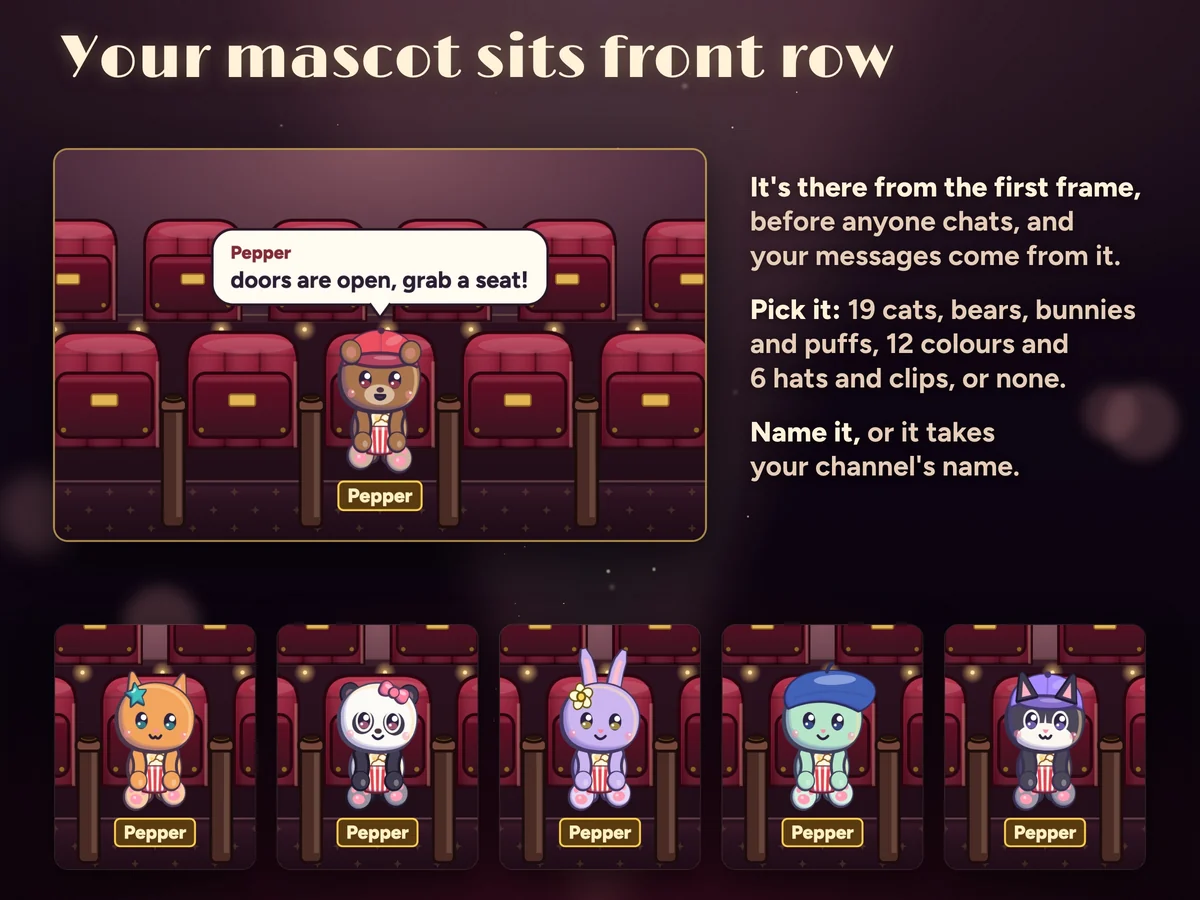Your own mascot sits front row from the first frame